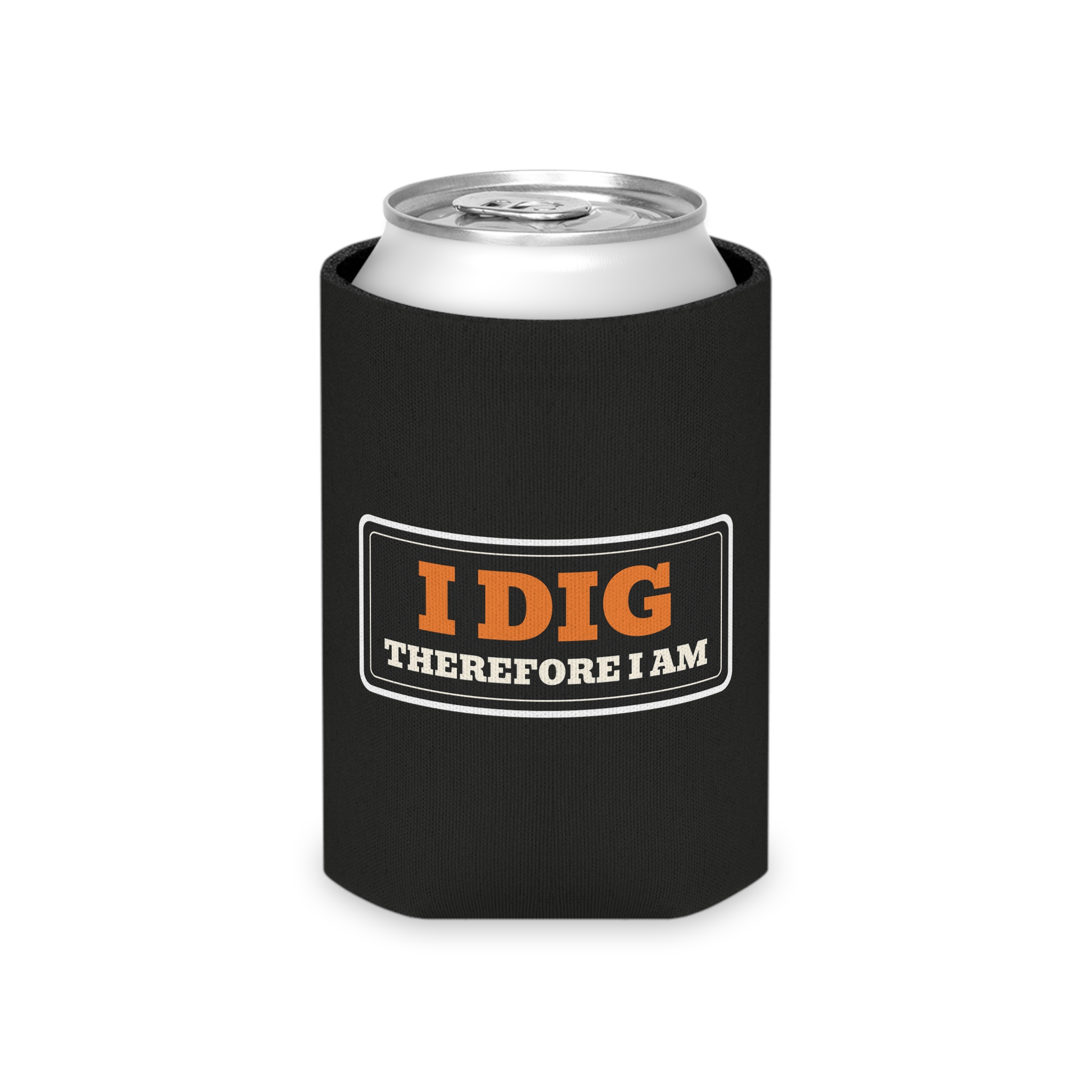 I Dig Therefore I Am · Can Cooler