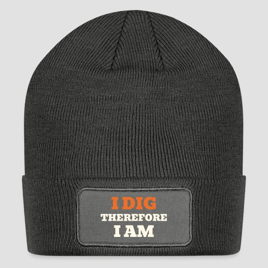 I Dig Therefore I Am · Patch Beanie