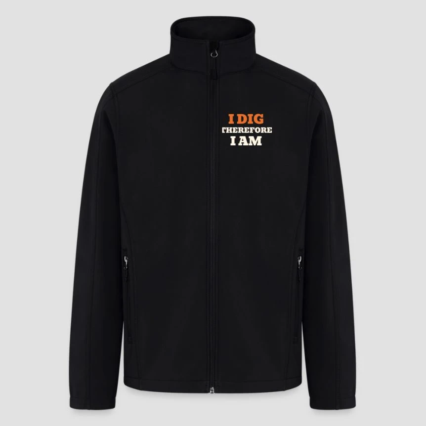I Dig Therefore I Am · Men’s Soft Shell Jacket