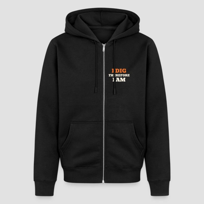 I Dig Therefore I Am · Unisex Premium Organic Zip Hoodie