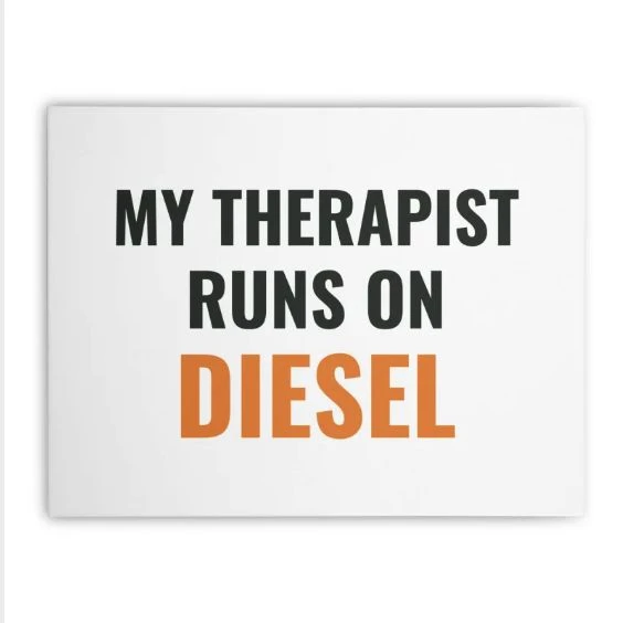 My therapist runs on diesel · Canvas Print