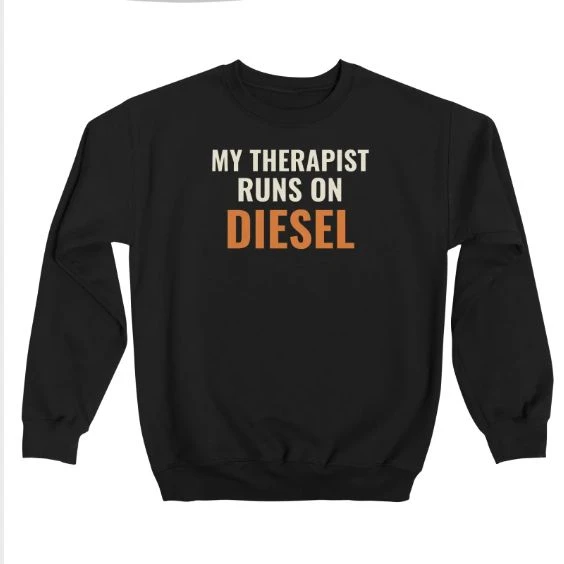 My Therapist Runs on Diesel · Classic Fleece Crewneck