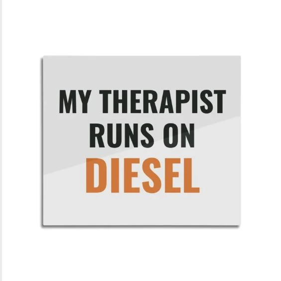 My therapist runs on diesel · Mounted Aluminum Print