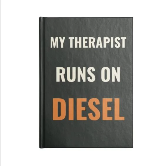 My therapist runs on diesel · Compact Hardcover Journal