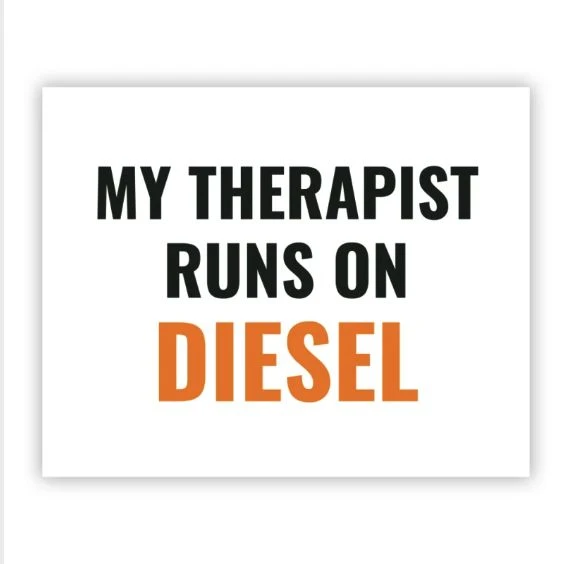 My therapist runs on diesel · Fine Art Print